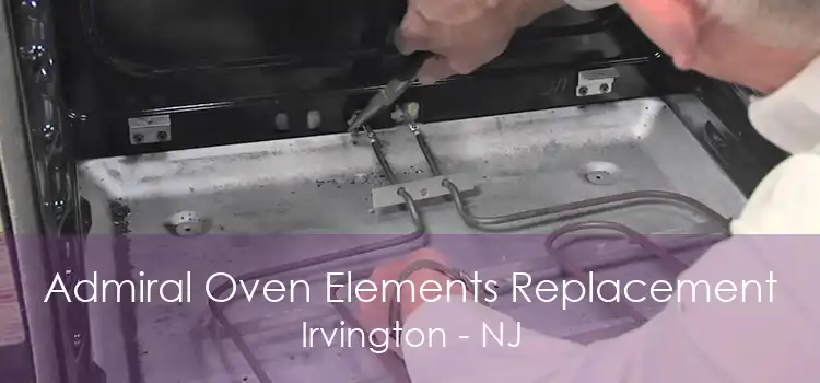 Admiral Oven Elements Replacement Irvington - NJ