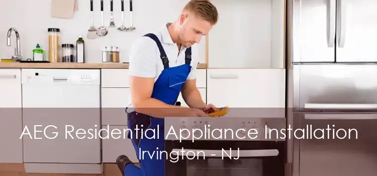AEG Residential Appliance Installation Irvington - NJ