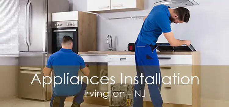 Appliances Installation Irvington - NJ
