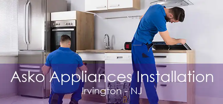 Asko Appliances Installation Irvington - NJ