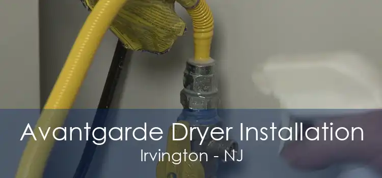 Avantgarde Dryer Installation Irvington - NJ
