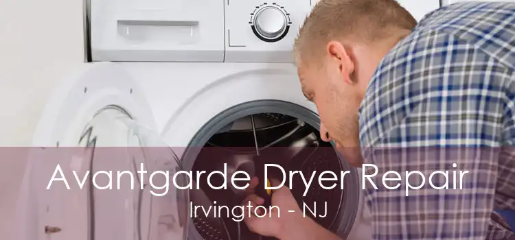Avantgarde Dryer Repair Irvington - NJ