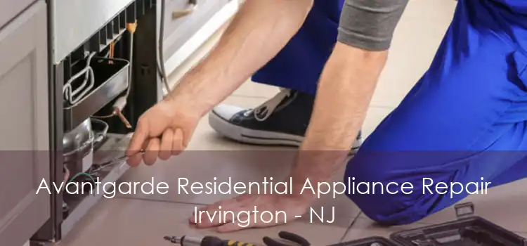 Avantgarde Residential Appliance Repair Irvington - NJ