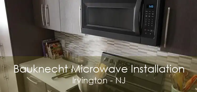 Bauknecht Microwave Installation Irvington - NJ