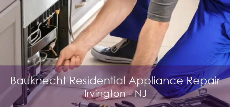 Bauknecht Residential Appliance Repair Irvington - NJ