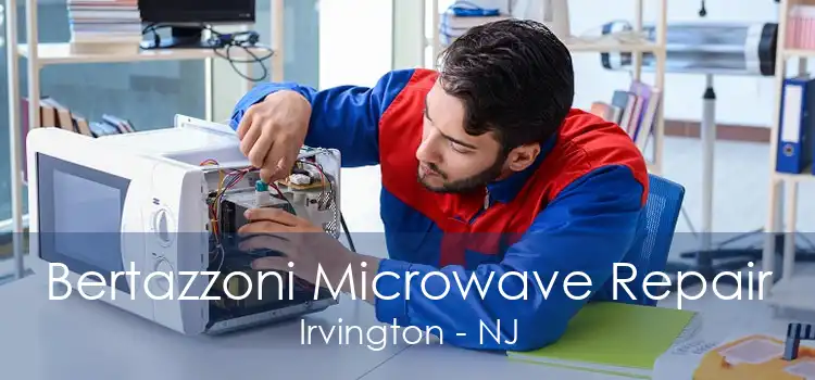Bertazzoni Microwave Repair Irvington - NJ