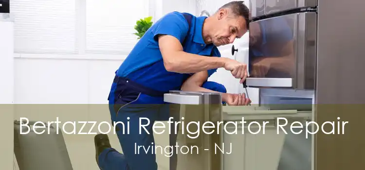 Bertazzoni Refrigerator Repair Irvington - NJ