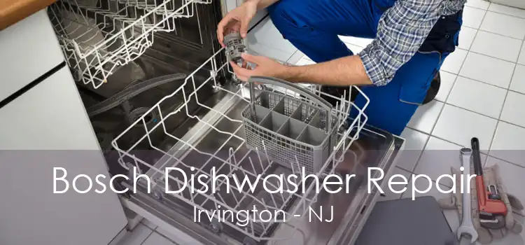 Bosch Dishwasher Repair Irvington - NJ