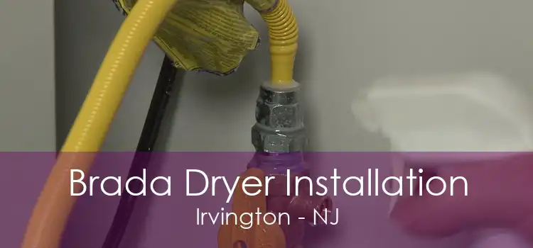 Brada Dryer Installation Irvington - NJ