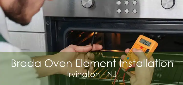 Brada Oven Element Installation Irvington - NJ