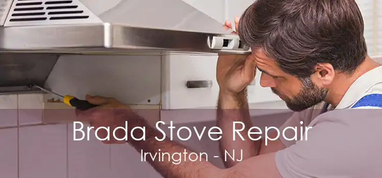 Brada Stove Repair Irvington - NJ