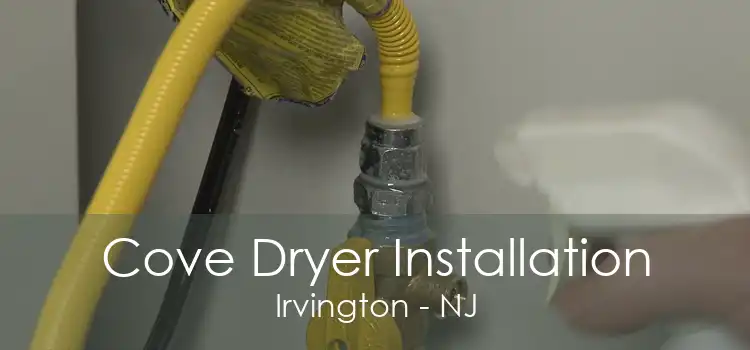 Cove Dryer Installation Irvington - NJ