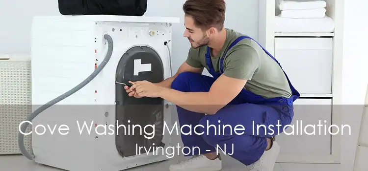 Cove Washing Machine Installation Irvington - NJ