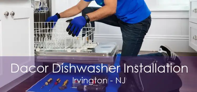 Dacor Dishwasher Installation Irvington - NJ