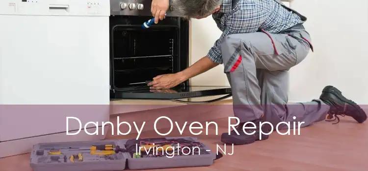 Danby Oven Repair Irvington - NJ