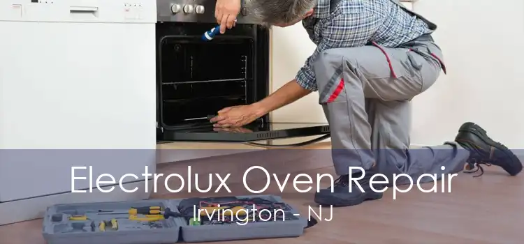 Electrolux Oven Repair Irvington - NJ