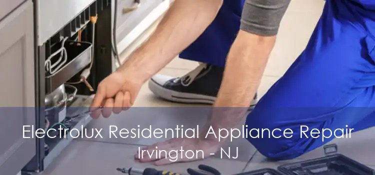 Electrolux Residential Appliance Repair Irvington - NJ