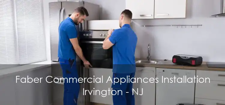 Faber Commercial Appliances Installation Irvington - NJ