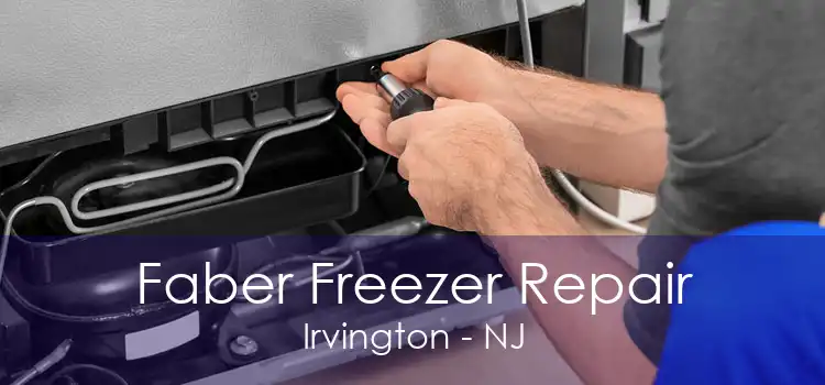 Faber Freezer Repair Irvington - NJ