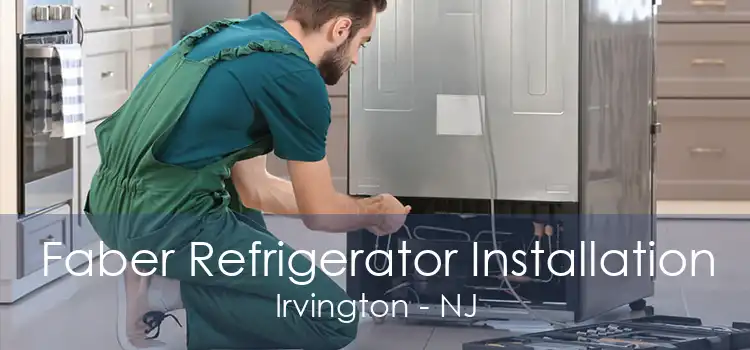 Faber Refrigerator Installation Irvington - NJ