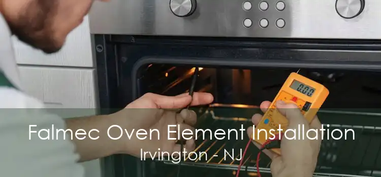 Falmec Oven Element Installation Irvington - NJ