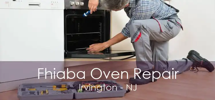 Fhiaba Oven Repair Irvington - NJ