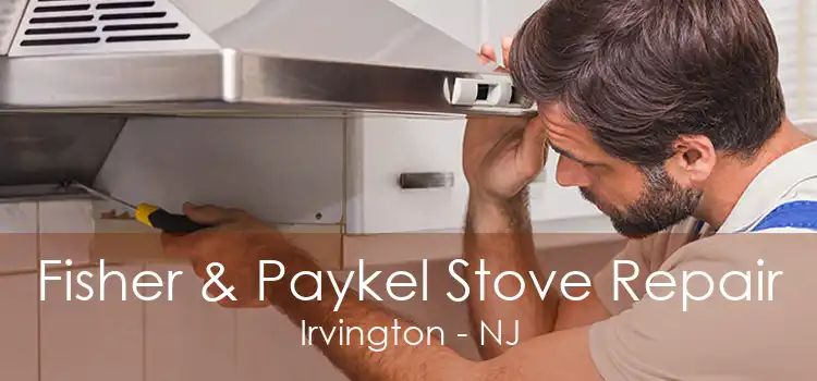 Fisher & Paykel Stove Repair Irvington - NJ