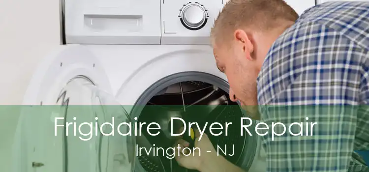 Frigidaire Dryer Repair Irvington - NJ