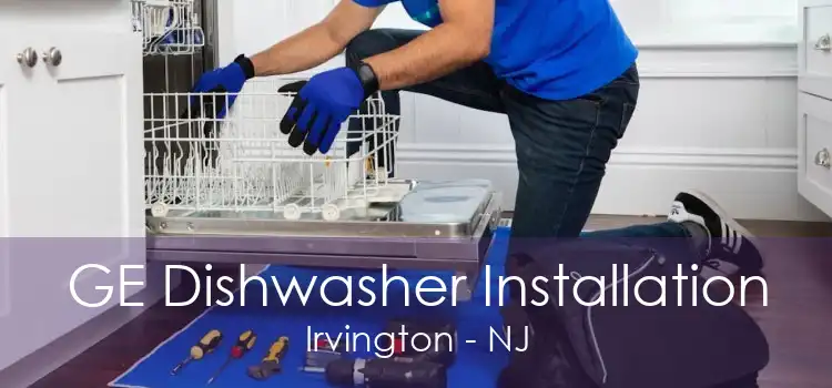 GE Dishwasher Installation Irvington - NJ