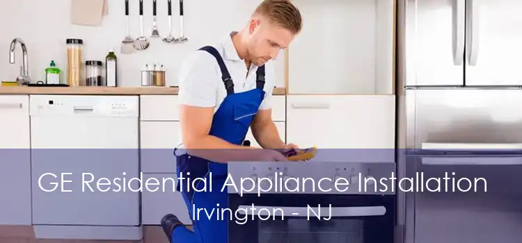 GE Residential Appliance Installation Irvington - NJ