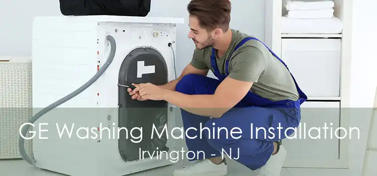 GE Washing Machine Installation Irvington - NJ