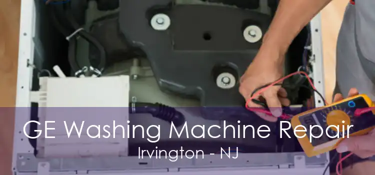 GE Washing Machine Repair Irvington - NJ