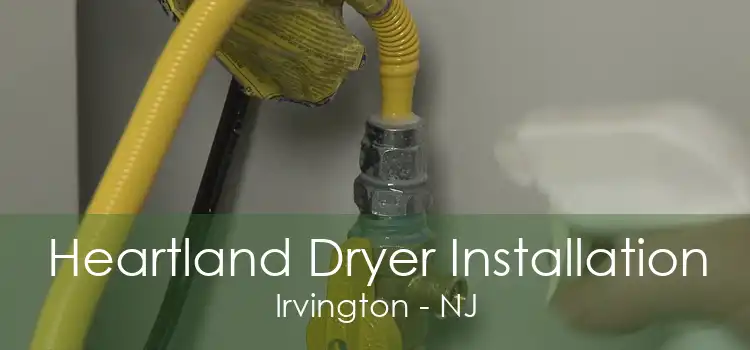 Heartland Dryer Installation Irvington - NJ
