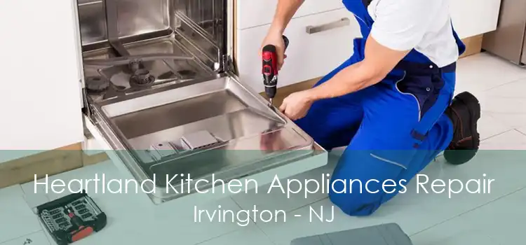 Heartland Kitchen Appliances Repair Irvington - NJ