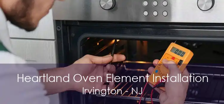 Heartland Oven Element Installation Irvington - NJ