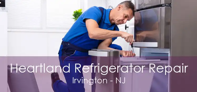 Heartland Refrigerator Repair Irvington - NJ