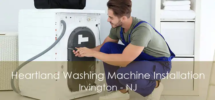Heartland Washing Machine Installation Irvington - NJ