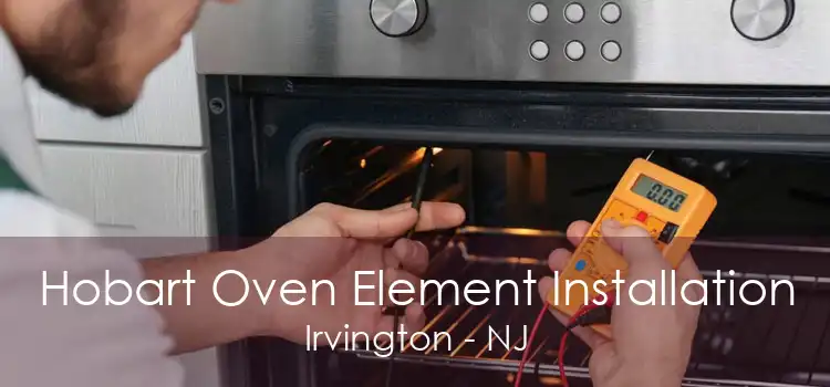 Hobart Oven Element Installation Irvington - NJ