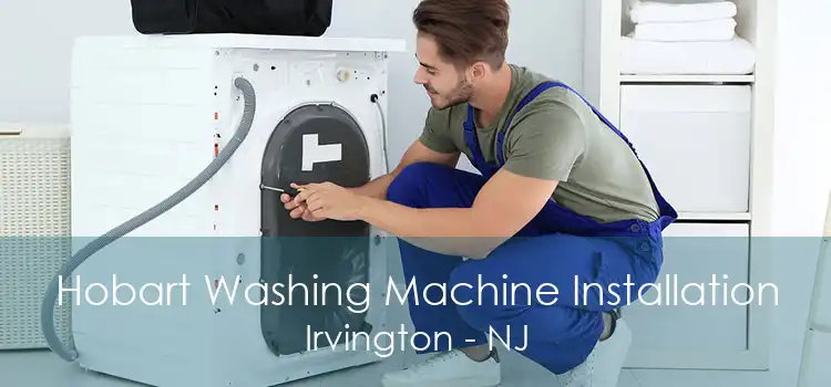 Hobart Washing Machine Installation Irvington - NJ