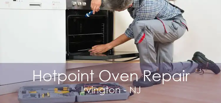 Hotpoint Oven Repair Irvington - NJ