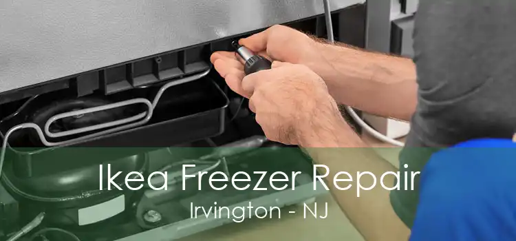 Ikea Freezer Repair Irvington - NJ