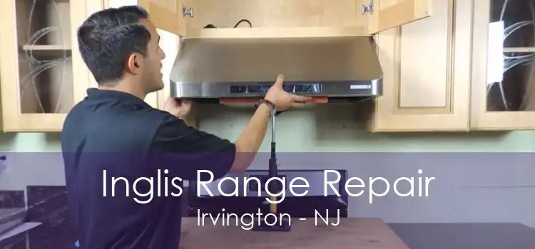 Inglis Range Repair Irvington - NJ
