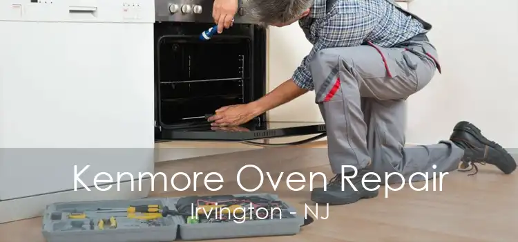 Kenmore Oven Repair Irvington - NJ