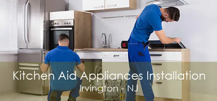 Kitchen Aid Appliances Installation Irvington - NJ
