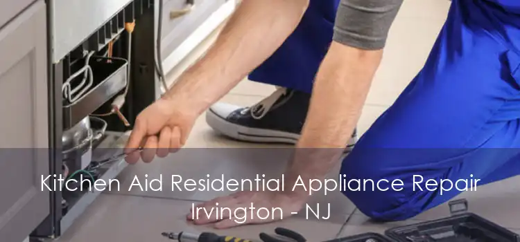 Kitchen Aid Residential Appliance Repair Irvington - NJ