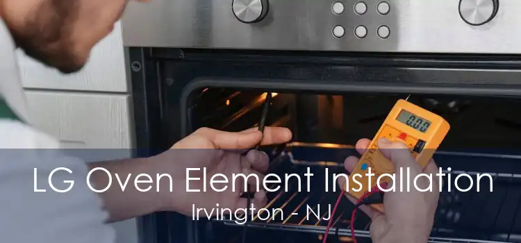 LG Oven Element Installation Irvington - NJ