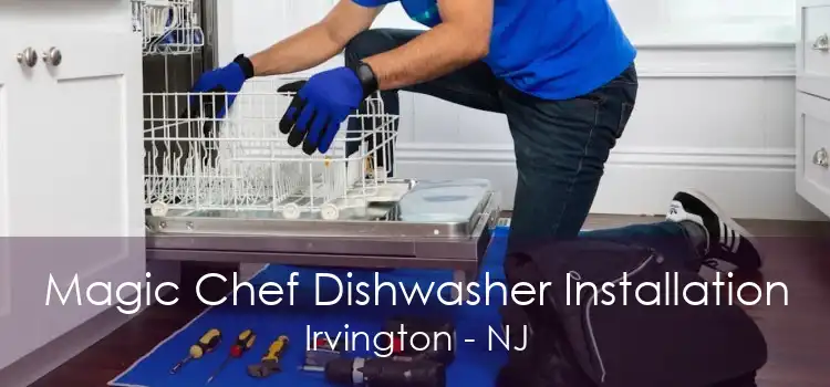 Magic Chef Dishwasher Installation Irvington - NJ