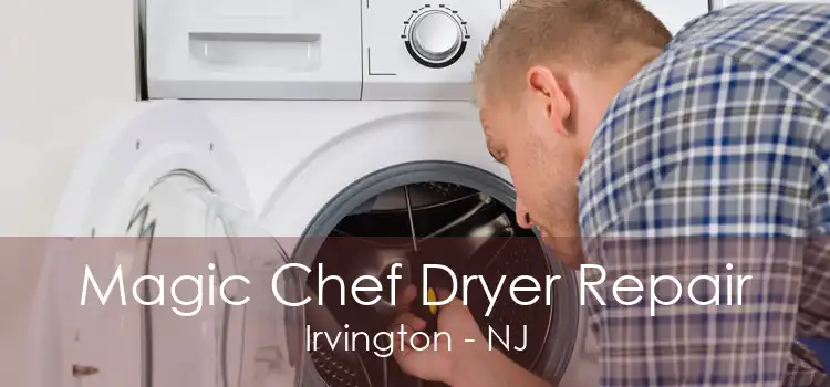 Magic Chef Dryer Repair Irvington - NJ