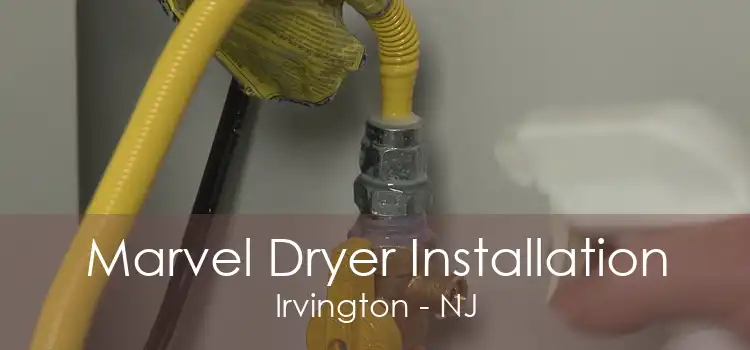 Marvel Dryer Installation Irvington - NJ