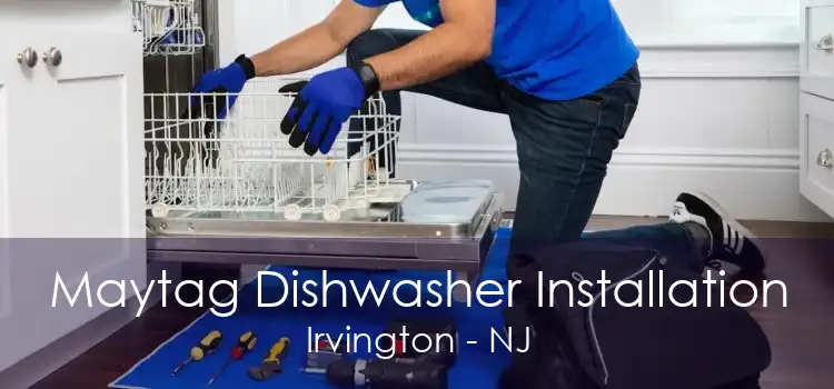 Maytag Dishwasher Installation Irvington - NJ
